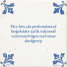Hey bro, als professioneel begeleider zal ik mij nooit vereenzelvigen met onze doelgroep - 1 keer bekeken