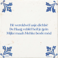 Hé wereldwèf asje dichbè De Haag veblèf heit je gein Mijke maah Mehke beste mèd - 3 keer bekeken
