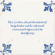 Hey yo bro, als professioneel begeleider zal ik mij nooit vereenzelvigen met de doelgroep - 16 keer bekeken