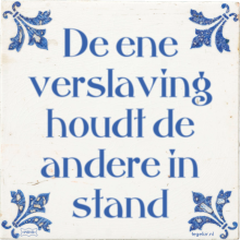 De ene verslaving houdt de andere in stand - 2 keer bekeken