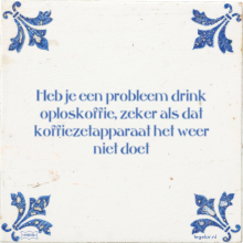 Heb je een probleem drink oploskoffie, zeker als dat koffiezetapparaat het weer niet doet - 1 keer bekeken