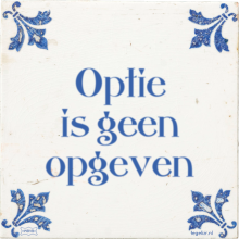 Optie is geen opgeven - 2 keer bekeken
