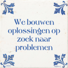 We bouwen oplossingen op zoek naar problemen - 2 keer bekeken