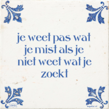 je weet pas wat je mist als je niet weet wat je zoekt - 7 keer bekeken