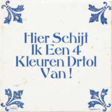 Hier Schijt Ik Een 4 Kleuren Drtol Van ! - 2 keer bekeken