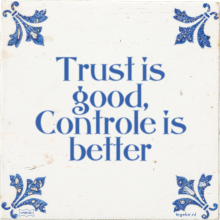 Trust is good, Controle is better - 2 keer bekeken