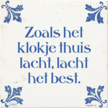 Zoals het klokje thuis lacht, lacht het best. - 3 keer bekeken