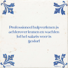 Professioneel hulpverlenen is achterover leunen en wachten tot het salaris weer is gestort - 1 keer bekeken