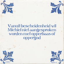 Vanuit bescheidenheid wil Michiel niet aangesproken worden met opperbaas of oppergod - 5 keer bekeken