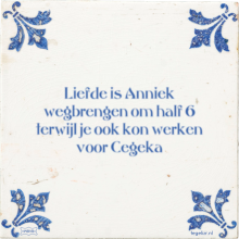 Liefde is Anniek wegbrengen om half 6 terwijl je ook kon werken voor Cegeka - 35 keer bekeken