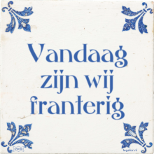 Vandaag zijn wij franterig - 29 keer bekeken