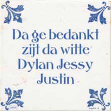 Da ge bedankt zijt da witte Dylan Jessy Justin - 11 keer bekeken