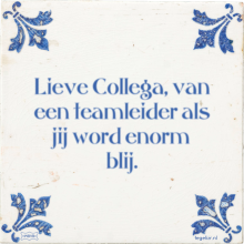 Lieve Collega, van een teamleider als jij word enorm blij. - 6 keer bekeken