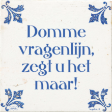 Domme vragenlijn, zegt u het maar! - 4 keer bekeken