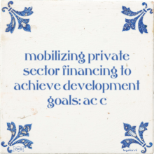 mobilizing private sector financing to achieve development goals: ac c - 5 keer bekeken