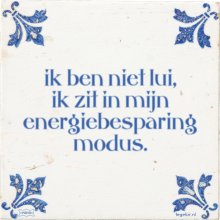 ik ben niet lui, ik zit in mijn energiebesparing modus. - 3 keer bekeken