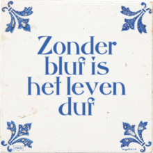 Zonder bluf is het leven duf - 9 keer bekeken