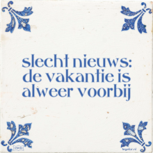 slecht nieuws: de vakantie is alweer voorbij - 1 keer bekeken