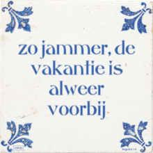 zo jammer, de vakantie is alweer voorbij - 1 keer bekeken