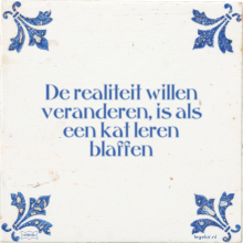 De realiteit willen veranderen, is als een kat leren blaffen - 3 keer bekeken
