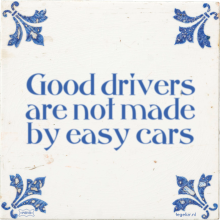 Good drivers are not made by easy cars - 6 keer bekeken
