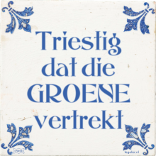 Triestig dat die GROENE vertrekt - 19 keer bekeken