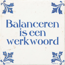 Balanceren is een werkwoord - 7 keer bekeken