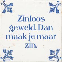 Zinloos geweld. Dan maak je maar zin. - 25 keer bekeken