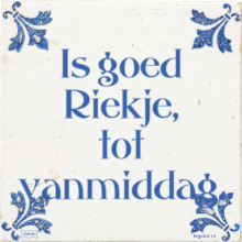 Is goed Riekje, tot vanmiddag. - 1 keer bekeken
