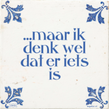 …maar ik denk wel dat er iets is - 21 keer bekeken