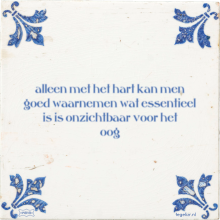 alleen met het hart kan men goed waarnemen wat essentieel is is onzichtbaar voor het oog - 10 keer bekeken