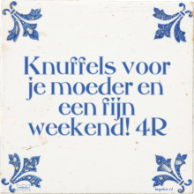 Knuffels voor je moeder en een fijn weekend! 4R - 9 keer bekeken