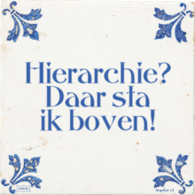 Hierarchie? Daar sta ik boven! - 19 keer bekeken