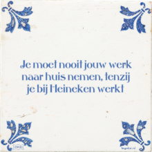 Je moet nooit jouw werk naar huis nemen, tenzij je bij Heineken werkt - 10 keer bekeken