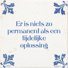 Er is niets zo permanent als een tijdelijke oplossing - 11 keer bekeken