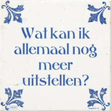Wat kan ik allemaal nog meer uitstellen? - 33 keer bekeken