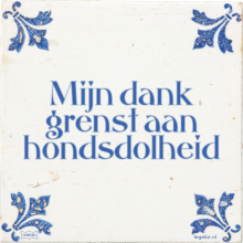 Mijn dank grenst aan hondsdolheid - 34 keer bekeken
