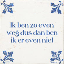 Ik ben zo even weg dus dan ben ik er even niet - 31 keer bekeken