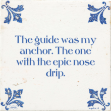 The guide was my anchor. The one with the epic nose drip. - 17 keer bekeken