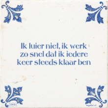Ik luier niet, ik werk zo snel dat ik iedere keer steeds klaar ben - 25 keer bekeken