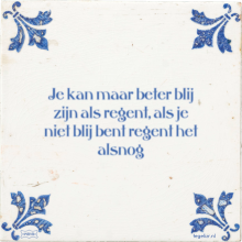 Je kan maar beter blij zijn als regent, als je niet blij bent regent het alsnog - 26 keer bekeken