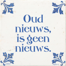 Oud nieuws, is geen nieuws. - 10 keer bekeken