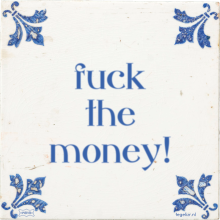 fuck the money! - 5 keer bekeken