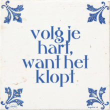 volg je hart, want het klopt - 33 keer bekeken