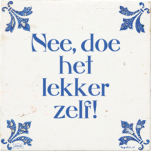 Nee, doe het lekker zelf! - 16 keer bekeken