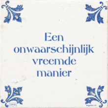 Een onwaarschijnlijk vreemde manier - 17 keer bekeken