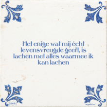 Het enige wat mij écht levensvreugde geeft, is lachen met alles waarmee ik kan lachen - 11 keer bekeken