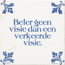 Beter geen visie dan een verkeerde visie. - 15 keer bekeken