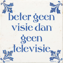 beter geen visie dan geen televisie - 2 keer bekeken