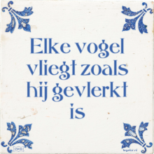 Elke vogel vliegt zoals hij gevlerkt is - 30 keer bekeken